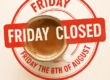 Friday closure